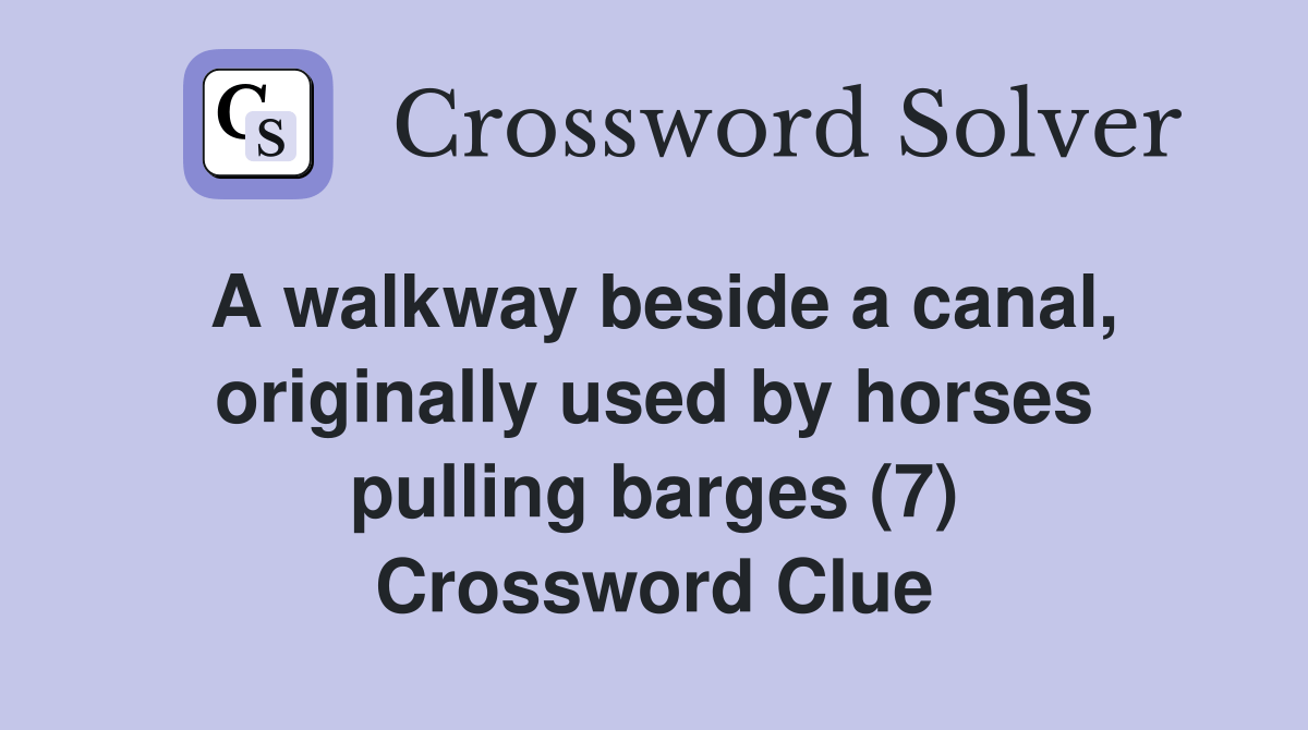 A walkway beside a canal, originally used by horses pulling barges (7